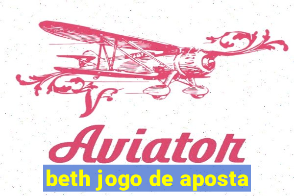 beth jogo de aposta